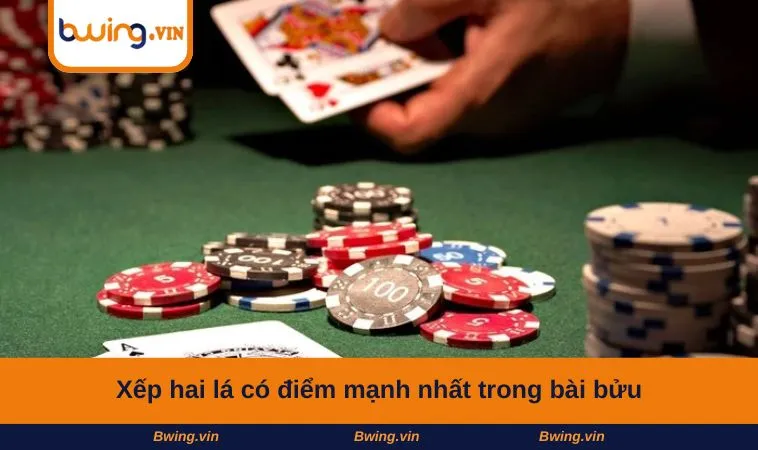 Xếp hai lá có điểm mạnh nhất trong bài bửu