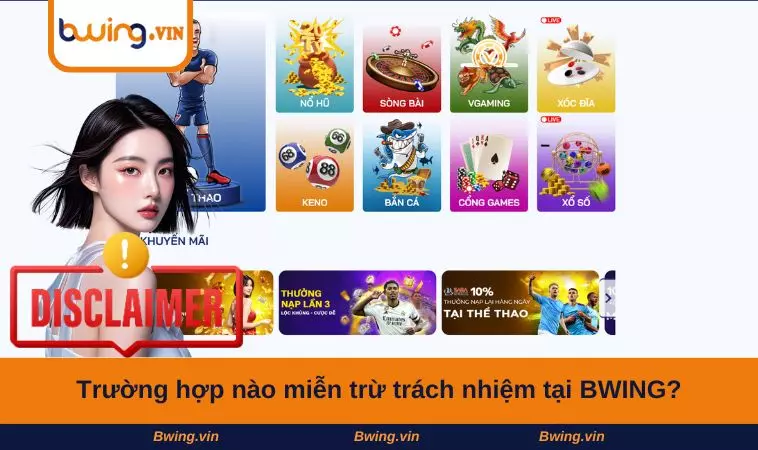 Trường hợp nào miễn trừ trách nhiệm tại BWING?
